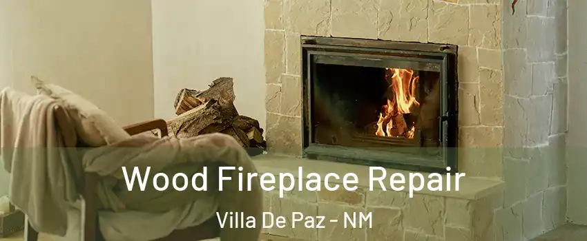 Wood Fireplace Repair Villa De Paz - NM