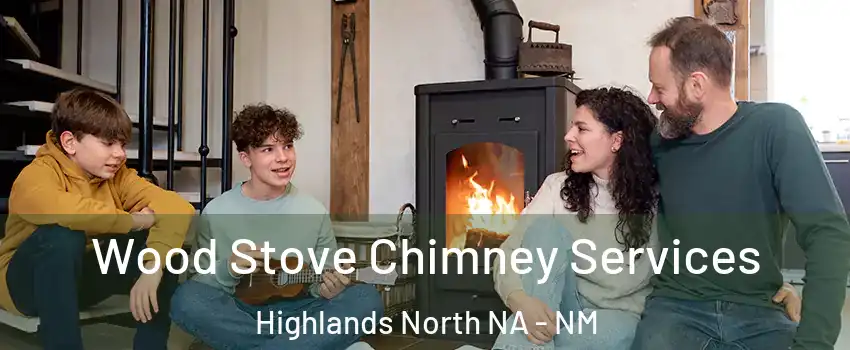 Wood Stove Chimney Services Highlands North NA - NM