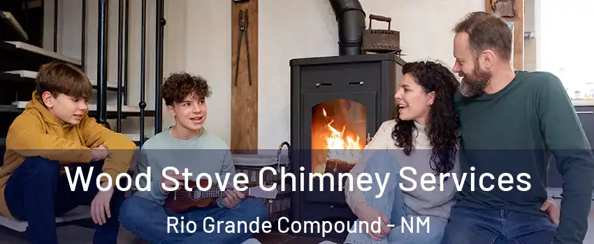 Wood Stove Chimney Services Rio Grande Compound - NM