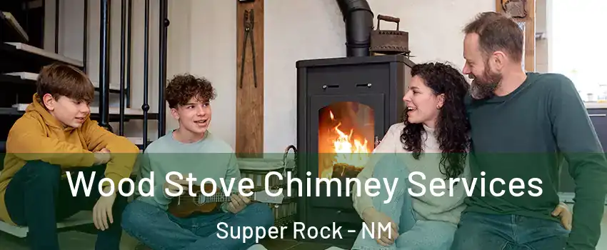 Wood Stove Chimney Services Supper Rock - NM