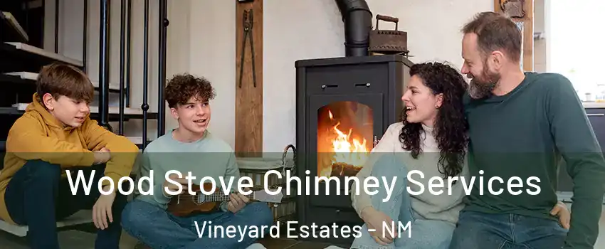 Wood Stove Chimney Services Vineyard Estates - NM