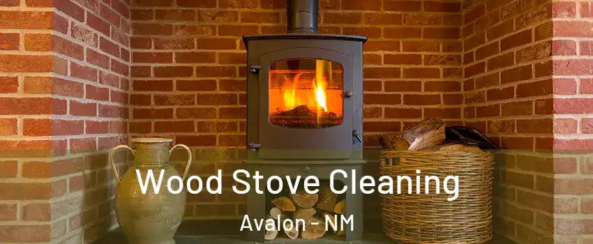 Wood Stove Cleaning Avalon - NM