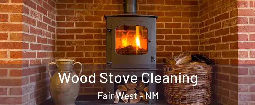 Wood Stove Cleaning Fair West - NM