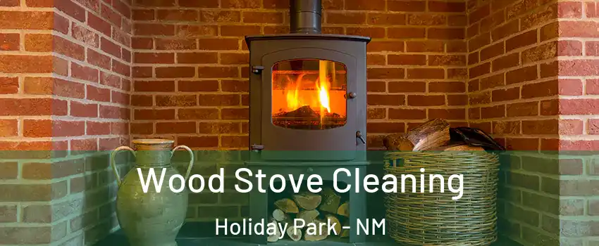 Wood Stove Cleaning Holiday Park - NM