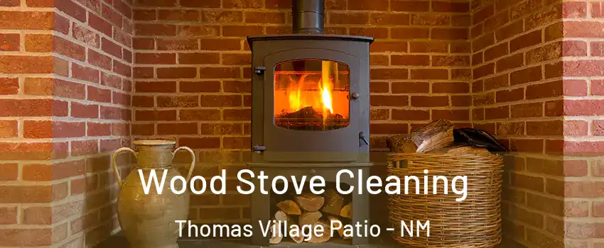 Wood Stove Cleaning Thomas Village Patio - NM