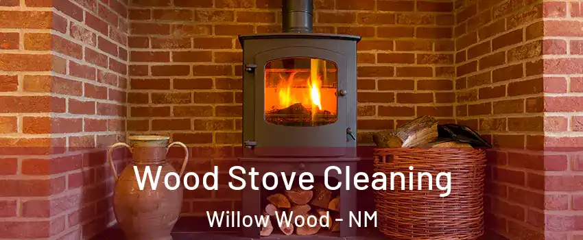 Wood Stove Cleaning Willow Wood - NM