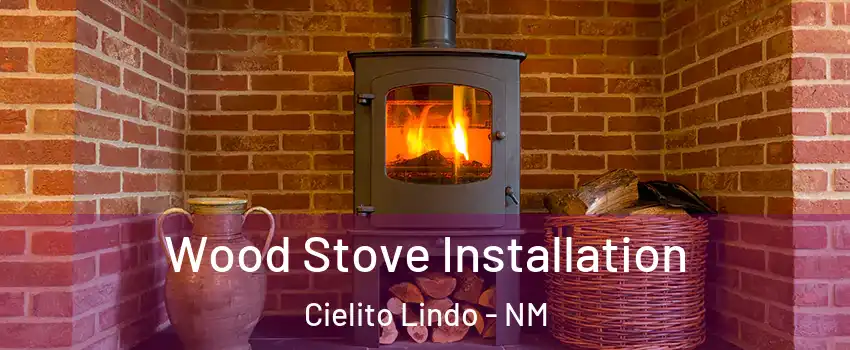 Wood Stove Installation Cielito Lindo - NM