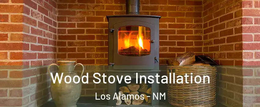 Wood Stove Installation Los Alamos - NM