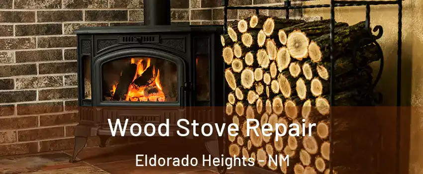 Wood Stove Repair Eldorado Heights - NM