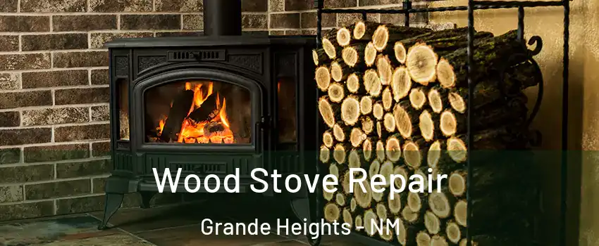 Wood Stove Repair Grande Heights - NM