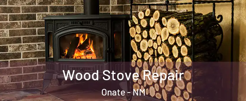 Wood Stove Repair Onate - NM