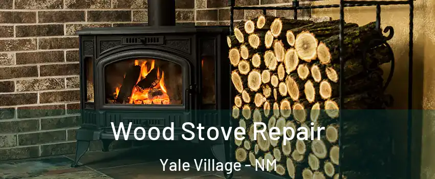 Wood Stove Repair Yale Village - NM